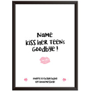 Personalised Kiss Her Teens Goodbye Print