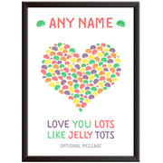Personalised Love You Lots Like Jelly Tots Print