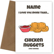 Personalised I love you more than chicken nuggets Card D2