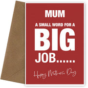 Mother's Day Card with Lovely Words - Mum, a Small Word for a Big Job!