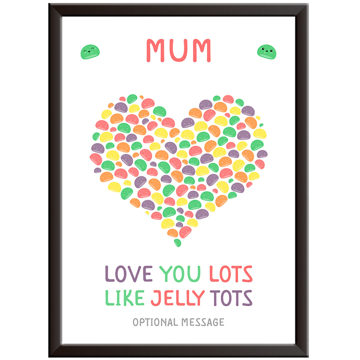 Mum Love You Lots Like Jelly Tots Print