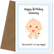 Mummy Birthday Card from Son - Your present is in my nappy