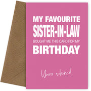 Funny Birthday Card for Sister or Brother-in-Law - My Favourite Sister-in-Law Gave Me This Card