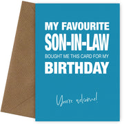 Funny Birthday Card for Father or Mother-in-Law - My Favourite Son-in-Law Gave Me This Card