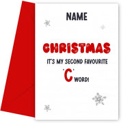 Humorous Christmas Card for Friends and Family - Christmas is 2nd Favourite C Word!