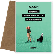 Personalised Never Too Old To Go Clubbing Man Card