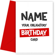 Personalised Your Obligatory Birthday Card
