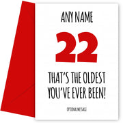 Funny 22nd Birthday Card - That's the oldest you've ever been!