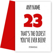 Funny 23rd Birthday Card - That's the oldest you've ever been!