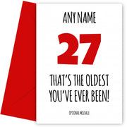 Funny 27th Birthday Card - That's the oldest you've ever been!