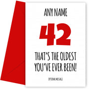 Funny 42nd Birthday Card - That's the oldest you've ever been!