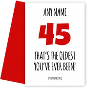 Funny 45th Birthday Card - That's the oldest you've ever been!