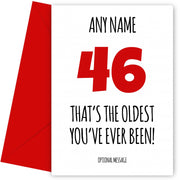 Funny 46th Birthday Card - That's the oldest you've ever been!