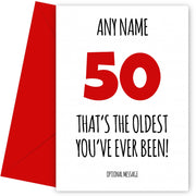 Funny 50th Birthday Card - That's the oldest you've ever been!