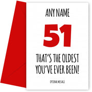 Funny 51st Birthday Card - That's the oldest you've ever been!