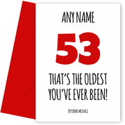 Funny 53rd Birthday Card - That's the oldest you've ever been!