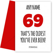 Funny 69th Birthday Card - That's the oldest you've ever been!