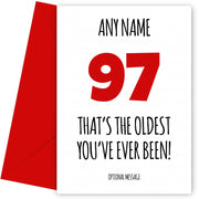 Funny 97th Birthday Card - That's the oldest you've ever been!