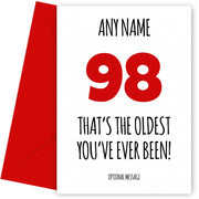 Funny 98th Birthday Card - That's the oldest you've ever been!