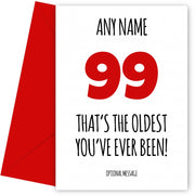 Funny 99th Birthday Card - That's the oldest you've ever been!