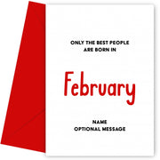 February Birthday Card for Him or Her - Only Best are Born in February