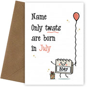 Only Tw@ts are Born in July Birthday Card for Him or Her