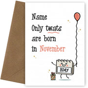 Only Tw@ts are Born in November Birthday Card for Him or Her