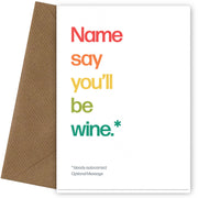 Personalised Say Youll Be Wine Card