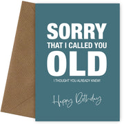 Sorry I Called You Old Funny Birthday Card for Best Friend, Brother or Husband from Wife!