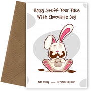 Funny Easter Card for Boys & Girls - Happy Stuff Your Face With Chocolate Day