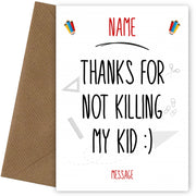 Personalised Teacher Card - Thanks for not killing my kid!