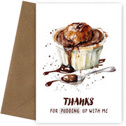 Thanks For Pudding Up With Me - Funny Thank You Cards