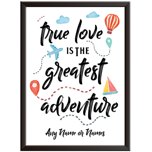 Personalised True Love Is The Greatest Adventure Print