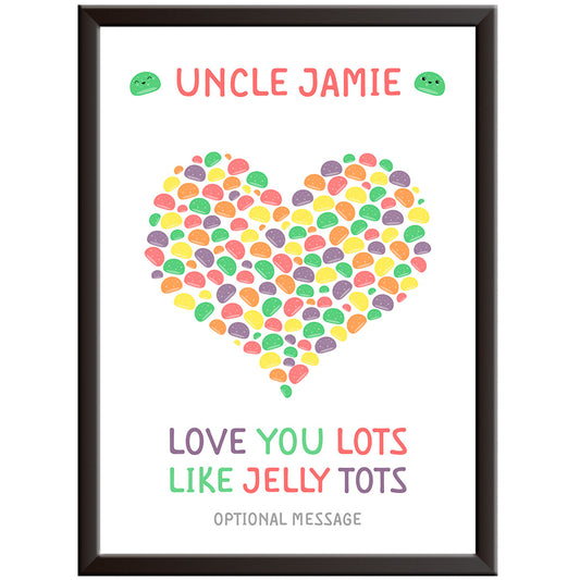 Uncle Love You Lots Like Jelly Tots Print