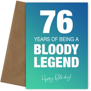 Funny 76th Birthday Cards for Men & Women - Bloody Legend - Joke Happy Birthday Card
