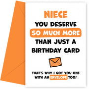 Funny Birthday Card for Niece - You Deserve More Than Just A Birthday Card