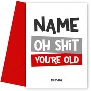 Personalised You're Old Birthday Card